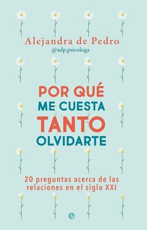POR QUÉ ME CUESTA TANTO OLVIDARTE | 9788413845555 | DE PEDRO, ALEJANDRA | Galatea Llibres | Librería online de Reus, Tarragona | Comprar libros en catalán y castellano online