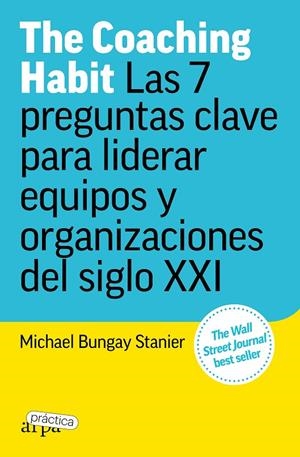 THE COACHING HABIT LAS 7 PREGUNTAS CLAVE PARA LIDERAR EQUIPOS Y ORGANIZACIONES DEL SIGLO XXI | 9788419662156 | BUNGAY STANIER, MICHAEL | Galatea Llibres | Llibreria online de Reus, Tarragona | Comprar llibres en català i castellà online