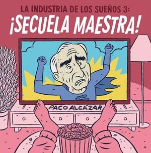 LA INDUSTRIA DE LOS SUEÑOS 3 SECUELA MAESTRA | 9788418909962 | ALCÁZAR, PACO | Galatea Llibres | Librería online de Reus, Tarragona | Comprar libros en catalán y castellano online