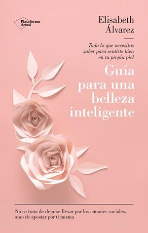 GUÍA PARA UNA BELLEZA INTELIGENTE | 9788419655165 | ÁLVAREZ, ELISABETH | Galatea Llibres | Llibreria online de Reus, Tarragona | Comprar llibres en català i castellà online