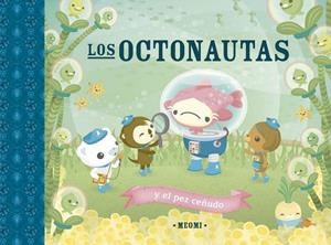 LOS OCTONAUTAS Y EL PEZ CEÑUDO | 9788491456384 | MEOMI | Galatea Llibres | Llibreria online de Reus, Tarragona | Comprar llibres en català i castellà online