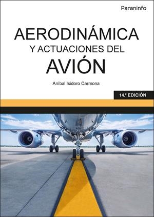 AERODINÁMICA Y ACTUACIONES DEL AVIÓN 14.ª EDICIÓN 2022 | 9788413660929 | ISIDORO CARMONA, ANIBAL | Galatea Llibres | Librería online de Reus, Tarragona | Comprar libros en catalán y castellano online