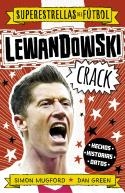 LEWANDOWSKI CRACK (SUPERESTRELLAS DEL FÚTBOL) | 9788419449320 | MUGFORD, SIMON/GREEN, DAN | Galatea Llibres | Llibreria online de Reus, Tarragona | Comprar llibres en català i castellà online