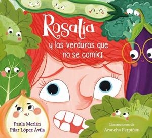 ROSALÍA Y LAS VERDURAS QUE NO SE COMÍA | 9788448864019 | MERLÁN, PAULA/LÓPEZ ÁVILA, PILAR/PERPIÑÁN, ARANCHA | Galatea Llibres | Llibreria online de Reus, Tarragona | Comprar llibres en català i castellà online