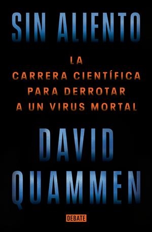SIN ALIENTO LA CARRERA CIENTÍFICA PARA DERROTAR A UN VIRUS MORTAL | 9788418967849 | QUAMMEN, DAVID | Galatea Llibres | Llibreria online de Reus, Tarragona | Comprar llibres en català i castellà online