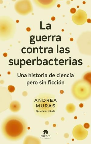 LA GUERRA CONTRA LAS SUPERBACTERIAS | 9788413442358 | MURAS, ANDREA | Galatea Llibres | Llibreria online de Reus, Tarragona | Comprar llibres en català i castellà online