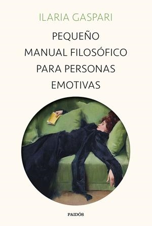 PEQUEÑO MANUAL FILOSOFICO PARA PERSONAS EMOTIVAS | 9788449340734 | GASPARI, ILARIA | Galatea Llibres | Librería online de Reus, Tarragona | Comprar libros en catalán y castellano online