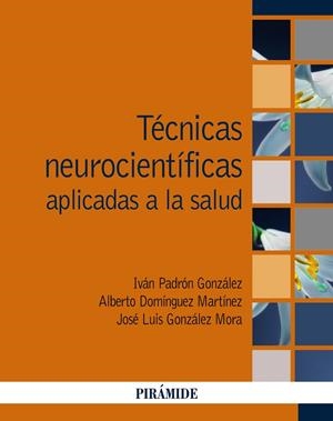 TÉCNICAS NEUROCIENTÍFICAS APLICADAS A LA SALUD | 9788436847970 | PADRÓN GONZÁLEZ, IVÁN/DOMÍNGUEZ MARTÍNEZ, ALBERTO/GONZÁLEZ MORA, JOSÉ LUIS | Galatea Llibres | Librería online de Reus, Tarragona | Comprar libros en catalán y castellano online