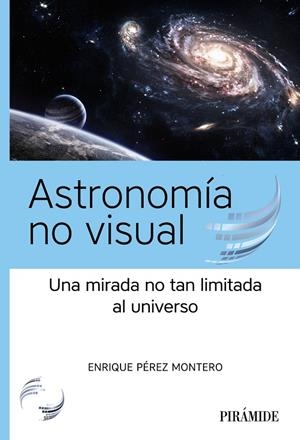 ASTRONOMÍA NO VISUAL | 9788436848038 | PÉREZ MONTERO, ENRIQUE | Galatea Llibres | Librería online de Reus, Tarragona | Comprar libros en catalán y castellano online