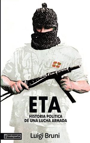 ETA. HISTORIA POLÍTICA DE UNA LUCHA ARMADA - 1ª PARTE | 9788486597030 | BRUNI, LUIGI | Galatea Llibres | Librería online de Reus, Tarragona | Comprar libros en catalán y castellano online
