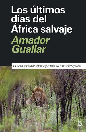 LOS ÚLTIMOS DÍAS DEL ÁFRICA SALVAJE | 9788418011344 | GUALLAR, AMADOR | Galatea Llibres | Llibreria online de Reus, Tarragona | Comprar llibres en català i castellà online