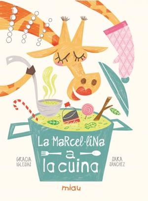 LA MARCEL·LINA A LA CUINA | 9788418753312 | IGLESIAS LODARES, GRACIA | Galatea Llibres | Llibreria online de Reus, Tarragona | Comprar llibres en català i castellà online
