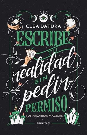 ESCRIBE TU REALIDAD SIN PEDIR PERMISO | 9788419164643 | DATURA, CLEA | Galatea Llibres | Llibreria online de Reus, Tarragona | Comprar llibres en català i castellà online