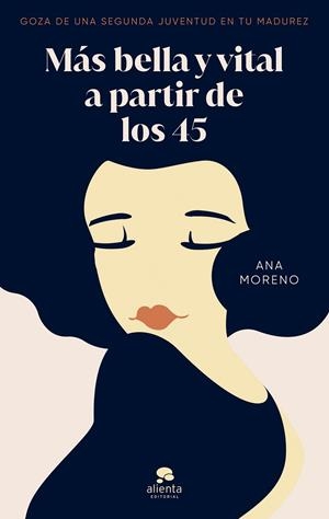 MÁS BELLA Y VITAL A PARTIR DE LOS 45 | 9788413442402 | MORENO, ANA | Galatea Llibres | Librería online de Reus, Tarragona | Comprar libros en catalán y castellano online