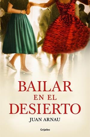 BAILAR EN EL DESIERTO | 9788425360060 | ARNAU, JUAN | Galatea Llibres | Llibreria online de Reus, Tarragona | Comprar llibres en català i castellà online