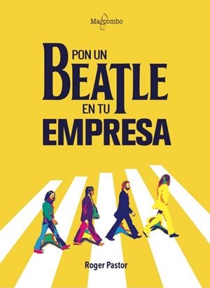 PON UN BEATLE EN TU EMPRESA | 9788426736031 | PASTOR, ROGER | Galatea Llibres | Llibreria online de Reus, Tarragona | Comprar llibres en català i castellà online