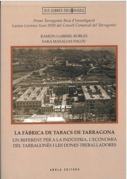 LA FÁBRICA DE TABACS DE TARRAGONA | 9788412663730 | GABRIEL ROBLES, RAMON / MASALIAS PALOU, SARA | Galatea Llibres | Llibreria online de Reus, Tarragona | Comprar llibres en català i castellà online