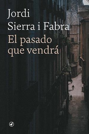 EL PASADO QUE VENDRÁ | 9788418800795 | SIERRA FABRA, JORDI | Galatea Llibres | Librería online de Reus, Tarragona | Comprar libros en catalán y castellano online