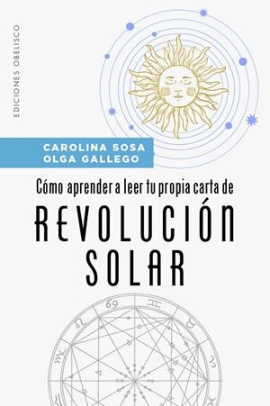 CÓMO APRENDER A LEER TU PROPIA CARTA DE REVOLUCIÓN SOLAR | 9788491119760 | SOSA, CAROLINA SUSANA/GALLEGO, OLGA | Galatea Llibres | Librería online de Reus, Tarragona | Comprar libros en catalán y castellano online