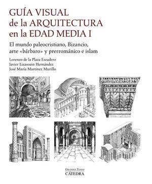 GUÍA VISUAL DE LA ARQUITECTURA EN LA EDAD MEDIA I | 9788437646121 | PLAZA ESCUDERO, LORENZO DE LA/MARTÍNEZ MURILLO, JOSÉ MARÍA/LIZASOAIN HERNÁNDEZ, JAVIER | Galatea Llibres | Librería online de Reus, Tarragona | Comprar libros en catalán y castellano online