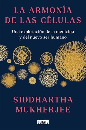 LA ARMONÍA DE LAS CÉLULAS | 9788419399465 | MUKHERJEE, SIDDHARTHA | Galatea Llibres | Llibreria online de Reus, Tarragona | Comprar llibres en català i castellà online