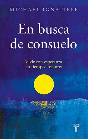 EN BUSCA DE CONSUELO | 9788430625840 | IGNATIEFF, MICHAEL | Galatea Llibres | Llibreria online de Reus, Tarragona | Comprar llibres en català i castellà online