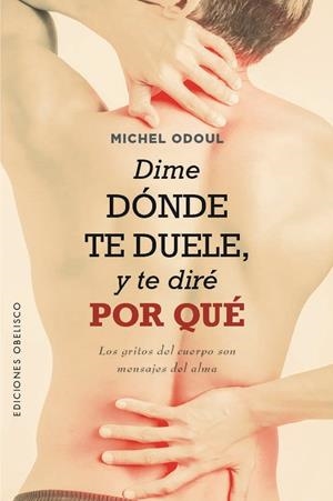 DIME DÓNDE TE DUELE, Y TE DIRÉ POR QUÉ | 9788411720052 | ODOUL, MICHEL | Galatea Llibres | Llibreria online de Reus, Tarragona | Comprar llibres en català i castellà online