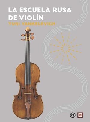 LA ESCUELA RUSA DE VIOLÍN | 9788434262416 | YANKELÉVITCH, YURI | Galatea Llibres | Llibreria online de Reus, Tarragona | Comprar llibres en català i castellà online