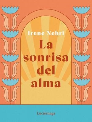LA SONRISA DEL ALMA | 9788419164636 | NEHRI, IRENE | Galatea Llibres | Librería online de Reus, Tarragona | Comprar libros en catalán y castellano online