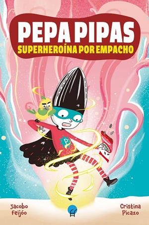 PEPA PIPAS. SUPERHEROÍNA POR EMPACHO | 9788419472410 | FEIJÓO, JACOBO | Galatea Llibres | Llibreria online de Reus, Tarragona | Comprar llibres en català i castellà online