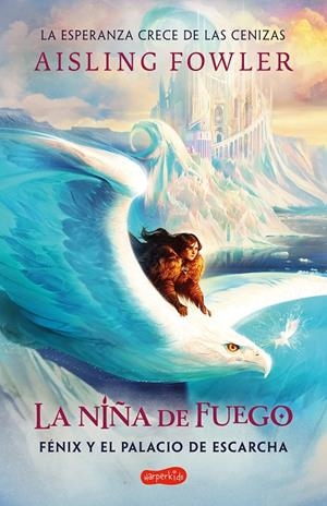 LA NIÑA DE FUEGO: FÉNIX Y EL PALACIO DE ESCARCHA (LIBRO 2) | 9788418774706 | FOWLER, AISLING | Galatea Llibres | Llibreria online de Reus, Tarragona | Comprar llibres en català i castellà online