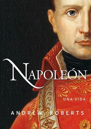 NAPOLEON | 9788490613214 | ROBERTS, ANDREW | Galatea Llibres | Llibreria online de Reus, Tarragona | Comprar llibres en català i castellà online