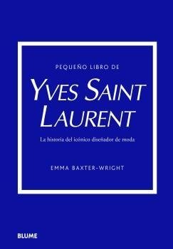 PEQUEÑO LIBRO DE YVES SAINT LAURENT | 9788419499547 | BAXTER-WRIGHT, EMMA | Galatea Llibres | Librería online de Reus, Tarragona | Comprar libros en catalán y castellano online