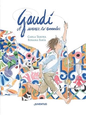 GAUDÍ, A SUMMER TO REMEMBER | 9788426148407 | TABORA, CARLA | Galatea Llibres | Librería online de Reus, Tarragona | Comprar libros en catalán y castellano online