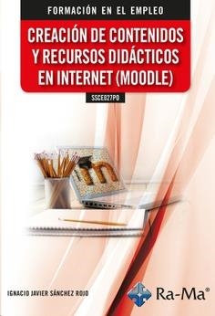 CREACION DE CONTENIDOS Y RECURSOS DIDÁCTICOS EN INTERNET (MOODLE) | 9788418971563 | SÁNCHEZ ROJO, IGNACIO JAVIER | Galatea Llibres | Librería online de Reus, Tarragona | Comprar libros en catalán y castellano online