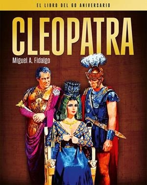 CLEOPATRA. EL LIBRO DEL 60 ANIVERSARIO | 9788418181603 | FIDALGO, MIGUEL ÁNGEL | Galatea Llibres | Llibreria online de Reus, Tarragona | Comprar llibres en català i castellà online