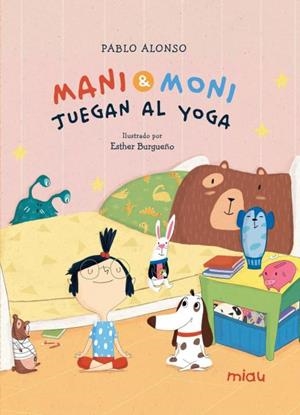 MANI Y MONI JUEGAN AL YOGA | 9788418749803 | ALONSO CARDENAS, PABLO | Galatea Llibres | Llibreria online de Reus, Tarragona | Comprar llibres en català i castellà online