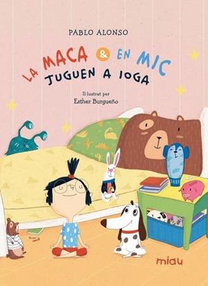 LA MACA I EN MIC JUGEN A IOGA | 9788418749841 | ALONSO CARDENAS, PABLO | Galatea Llibres | Llibreria online de Reus, Tarragona | Comprar llibres en català i castellà online