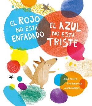EL ROJO NO ESTÁ ENFADADO, EL AZUL NO ESTÁ TRISTE | 9788419253354 | AMAVISCA, LUIS/ACOSTA, ALICIA | Galatea Llibres | Llibreria online de Reus, Tarragona | Comprar llibres en català i castellà online