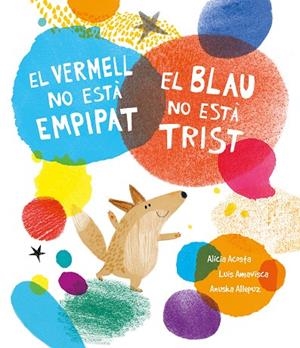 EL VERMELL NO ESTÀ EMPIPAT, EL BLAU NO ESTÀ TRIST | 9788419253385 | AMAVISCA, LUIS/ACOSTA, ALICIA | Galatea Llibres | Llibreria online de Reus, Tarragona | Comprar llibres en català i castellà online
