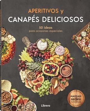 APERITIVOS Y CANAPES DELICIOSOS | 9788411540179 | BROWN, MEGAN | Galatea Llibres | Llibreria online de Reus, Tarragona | Comprar llibres en català i castellà online