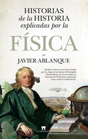 HISTORIAS DE LA HISTORIA EXPLICADAS POR LA FÍSICA | 9788419414038 | ABLANQUE RAMÍREZ, JAVIER | Galatea Llibres | Llibreria online de Reus, Tarragona | Comprar llibres en català i castellà online