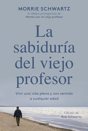 LA SABIDURÍA DEL VIEJO PROFESOR | 9788449340949 | SCHWARTZ, MORRIE | Galatea Llibres | Librería online de Reus, Tarragona | Comprar libros en catalán y castellano online