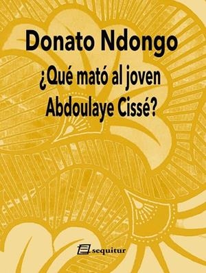 ¿QUÉ MATÓ AL JOVEN ABDOULAYE CISSE? | 9788415707950 | NDONGO-BIDYOGO, DONATO | Galatea Llibres | Llibreria online de Reus, Tarragona | Comprar llibres en català i castellà online