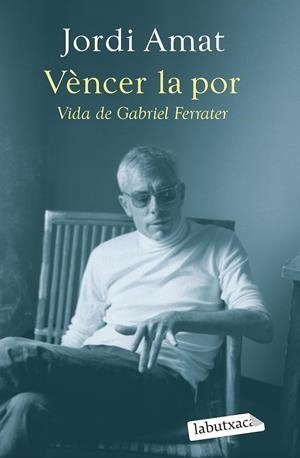 VÈNCER LA POR. VIDA DE GABRIEL FERRATER | 9788419107640 | AMAT, JORDI | Galatea Llibres | Llibreria online de Reus, Tarragona | Comprar llibres en català i castellà online