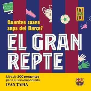 EL GRAN REPTE. QUANTES COSES SAPS DEL BARÇA? | 9788419430090 | TAPIA, IVAN | Galatea Llibres | Llibreria online de Reus, Tarragona | Comprar llibres en català i castellà online