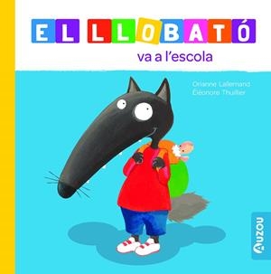 EL LLOBATÓ VA A L'ESCOLA | 9791039527972 | LALLEMAND, ORIANNE | Galatea Llibres | Llibreria online de Reus, Tarragona | Comprar llibres en català i castellà online