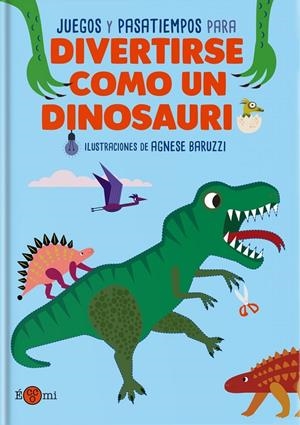 DIVERTIRSE COMO UN DINOSAURIO | 9788419262318 | BARUZZI, AGENESE | Galatea Llibres | Librería online de Reus, Tarragona | Comprar libros en catalán y castellano online