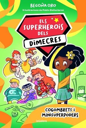 ELS SUPERHEROIS DELS DIMECRES 2. COGOMBRETS I MINISUPERPODERS | 9788424674236 | ORO, BEGOÑA | Galatea Llibres | Llibreria online de Reus, Tarragona | Comprar llibres en català i castellà online