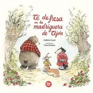 TÉ DE FRESA EN LA MADRIGUERA DE TEJÓN | 9788418288555 | CANAL IGLÉSIAS, EULÀLIA | Galatea Llibres | Llibreria online de Reus, Tarragona | Comprar llibres en català i castellà online